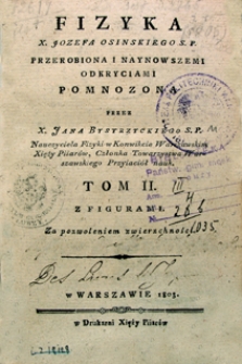 Fizyka X. Józefa Osińskiego przerobiona i naynowszemi odkryciami pomnozona, z figurami. T,2.