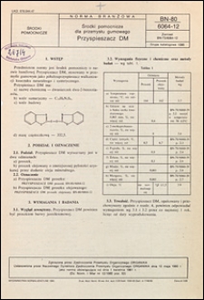 Środki pomocnicze dla przemysłu gumowego - Przyspieszacz DM BN-80/6064-12 / autor projektu normy - Anna Bryg ; instytucja opracowująca normę - Dolnośląskie Zakłady Chemiczne ORGANIKA, Żarów.