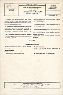 Kleje do materiał&oacute;w podłogowych z tworzyw sztucznych - Metody badań - Oznaczanie wartości pH klej&oacute;w wodnych BN-82/6301-10.07 / autor projektu normy - Alicja Szurek ; instytucja opracowująca normę - Instytut Techniki Budowlanej.