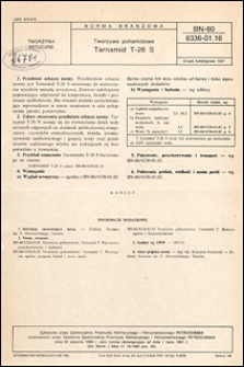 Tworzywa poliamidowe - Tarnamid T-26 S BN-80/6336-01.16 / autor projektu normy - Krystyna Szymczak ; instytucja opracowująca normę - Zakłady Azotowe im. Feliksa Dzierżyńskiego, Tarnów.