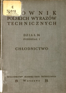 Słownik polskich wyrazów technicznych z podaniem ich znaczenia i równoznaczników w językach obcych. Dział 36, Maszyny hydrauliczne i pneumatyczne. Chłodnictwo. Poddział 3, Chłodnictwo