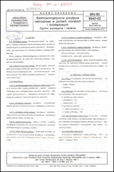 Elektroenergetyczne przyłącza nabrzeżowe w portach morskich i śr&oacute;dlądowych - Og&oacute;lne wymagania i badania BN-90/8942-02 / Autorzy projektu normy - Zenon Głasek, Zofia Serwacka ; instytucja opracowująca normę - Biuro Projekt&oacute;w Budownictwa Morskiego "PROJMORS", Gdańsk.