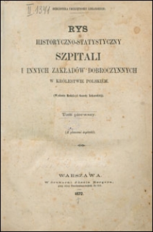 Rys historyczno-statystyczny szpitali i innych zakładów dobroczynnych w Królestwie Polskiem. T. 1-3