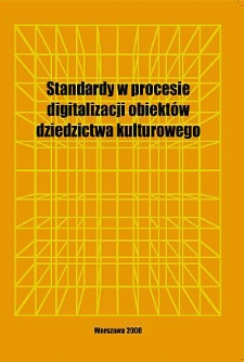 Standardy w procesie digitalizacji obiektów dziedzictwa kulturowego