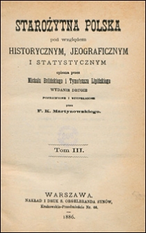 Starożytna Polska: pod względem historycznym, jeograficznym i statystycznym. T. 3