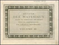 Détails des matériaux dont se servoient les anciens pour la construction de leurs bâtimens. Vol. 3