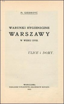 Warunki hygieniczne Warszawy w wieku XVIII : ulice i domy