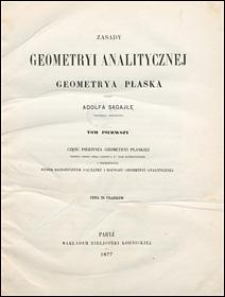 Zasady geometryi analitycznej : geometrya płaska. T. 1, Część pierwsza geometryi płaskiej