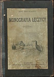 Monografia Łęczycy : z rysunkami
