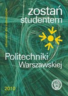 Zostań studentem Politechniki Warszawskiej : informator dla maturzystów, 2010