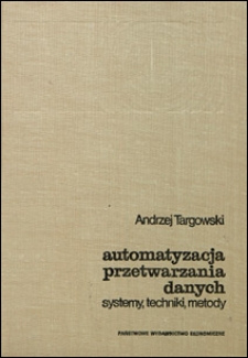 Automatyzacja przetwarzania danych : systemy, techniki, metody