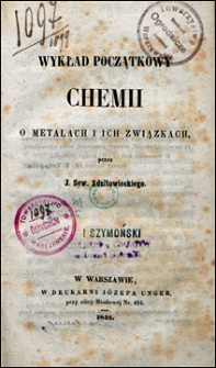 Wykład początkowy chemii. Cz. 2, O metalach i ich związkach