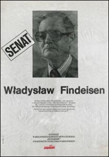 [Plakat wyborczy]: Senat - Władysław Findeisen: kandydat Warszawskiego Komitetu Obywatelskiego „Solidarność” z Województwa Stołecznego Warszawskiego