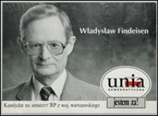 [Plakat wyborczy]: „Jestem za!”: Władysław Findeisen: kandydat na senatora RP z woj. warszawskiego