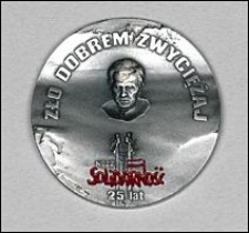 Medal upamiętniający 25-lecie NSZZ „Solidarność” 1980-2005 z hasłem „Zło dobrem zwyciężaj” oraz wizerunkiem księdza Jerzego Popiełuszki