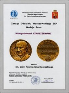 Medal im. prof. Pawła Jana Nowackiego, nadany prof. Władysławowi Findeisenowi przez Stowarzyszenie Elektryków Polskich, Oddział Warszawski im. Kazimierza Szpotańskiego, w dniu 15.XI.2011, wraz z dyplomem nadania