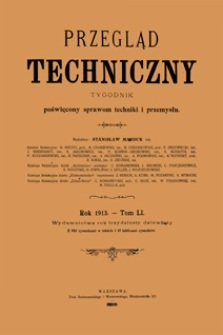 Przegląd Techniczny : tygodnik poświęcony sprawom techniki i przemysłu 1913