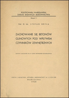 Zachowanie się betonów glinowych pod wpływem czynników zewnętrznych : referat zgłoszony na IV Zjazd Inżynierów Budowlanych