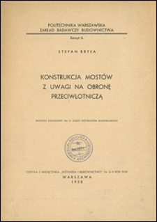 Konstrukcja mostów z uwagi na obronę przeciwlotniczą : referat zgłoszony na IV Zjazd Inzynierów Budowlanych