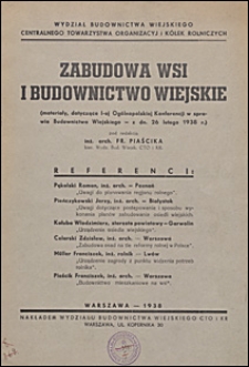 Zabudowa wsi i budownictwo wiejskie : (materiały, dotyczące I-ej Ogólnopolskiej Konferencji w sprawach Budownictwa Wiejskiego - z dn. 26 lutego 1938 r.)