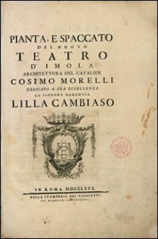 Pianta, e speccato del nuovo teatro d'Imola : dedicato a Sua Eccelenza la Signora Marchesa Lilla Cambiaso