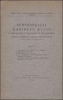 Rewindykacja gabinetu rycin b. Bibljoteki Publicznej w Warszawie : (kolekcje - Stanisława Augusta, Stan. Potockiego i własna gabinetu). Cz. 1