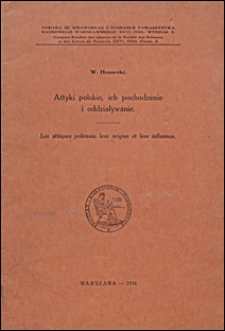 Attyki polskie, ich pochodzenie i oddziaływanie = Les attiques polonais, leur origine et leur influence