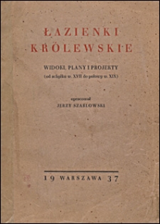 Łazienki Królewskie : widoki, plany i projekty : (od schyłku w. XVII do połowy w. XIX)