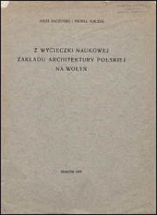 Z wycieczki naukowej Zakładu Architektury Polskiej na Wołyń