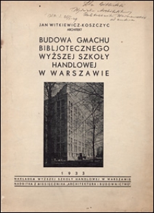 Budowa gmachu bibljotecznego Wyższej Szkoły Handlowej w Warszawie