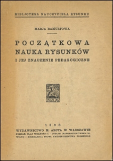 Początkowa nauka rysunk&oacute;w i jej znaczenie pedagogiczne