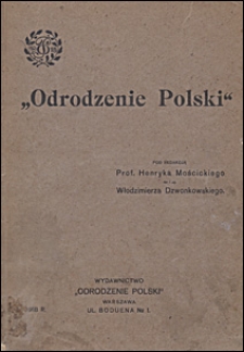 Odrodzenie Polski : dzieje Polski od zamierzchłej przeszłości do chwili obecnej