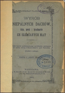 Wyrób niepalnych dachów, ścian, pował i brandmurów ze słomianych mat : opis wyrobu praktykowanego na folwarku należącym do szkoły realnej w Krasnoufimsku (gub. Permska).