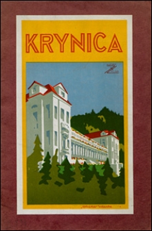 Krynica : państwowy zakład zdrojowo-kapielowy : otwarty przez cały rok (opr&oacute;cz kwietnia).