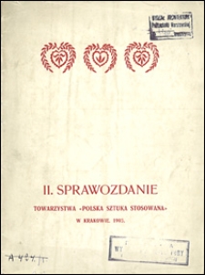 II. sprawozdanie Towarzystwa «Polska Sztuka Stosowana» w Krakowie 1903.