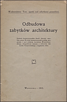 Odbudowa zabytków architektury : zadania konserwatorskie chwili obecnej, ustalone przez Wydział konserwatorski