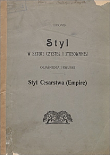 Styl w sztuce czystej i stosowanej : objaśnienia i rysunki : styl Cesarstwa (Empire)