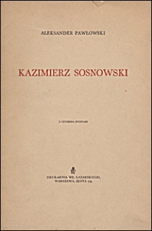 Kazimierz Sosnowski : z powodu pięćdziesięciolecia pracy zawodowej i społecznej : przyczynek do historji rozwoju techniki i historji ruchu rewolucyjnego w Polsce