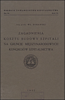 Zagadnienia kosztu budowy szpitali na gruncie międzynarodowych kongresów szpitalnictwa