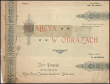 Galicya w obrazach : zbi&oacute;r fotografji najbardziej uwagi godnych miast, okolic, zabytk&oacute;w starożytności i dzieł sztuki. Z. 1-