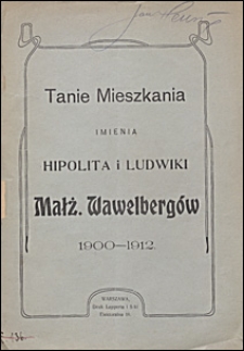 Tanie mieszkania imienia Hipolita i Ludwiki Małż. Wawelbergów 1900-1912.