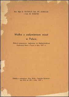 Walka z zadymieniem miast w Polsce : (Referat programowy, wygłoszony na Międzynarodowej Konferencji Miast w Paryżu w lipcu 1937 r.)