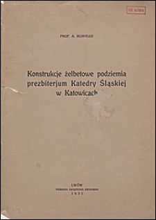 Konstrukcje żelbetowe podziemia prezbiterjum Katedry Śląskiej w Katowicach