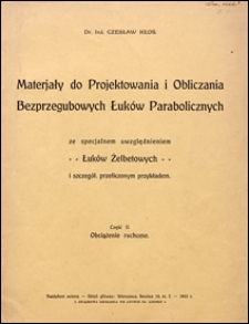 Materjały do projektowania i obliczania bezprzegubowych łuków parabolicznych ze specjalnym uwzględnieniem łuków żelbetowych i szczegół. przeliczonym przykładem. Cz. 2, Obciążenie ruchome