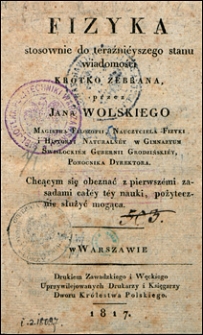 Fizyka stosownie do teraźni&eacute;yszego stanu wiadomości kr&oacute;tko zebrana