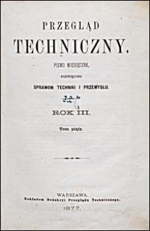 Przegląd Techniczny 1877. T. 3, z. 1-6