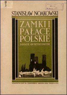 Zamki i pałace polskie : fantazje architektoniczne