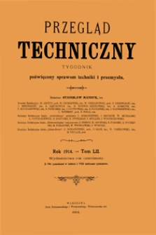 Przegląd Techniczny : tygodnik poświęcony sprawom techniki i przemysłu 1914