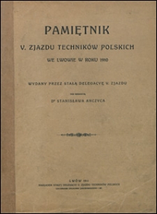 Pamiętnik V Zjazdu Technik&oacute;w Polskich we Lwowie w roku 1910