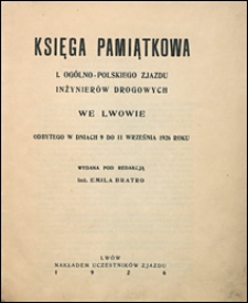 Księga pamiątkowa I. Ogólno-polskiego Zjazdu Inżynierów Drogowych we Lwowie odbytego w dniach 9 do 11 września 1926 roku